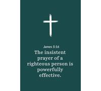 James 5:16 - The Prayer of a Righteous Person Is Powerful - Bible Verse Notebook: 120 Lined Blank Pages at 6 x 9 Inches