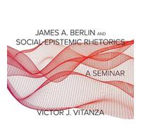 James A. Berlin And Social-Epistemic Rhetorics