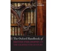 James A. Harris The Oxford Handbook of British Philosophy in the Eightee (Poche)