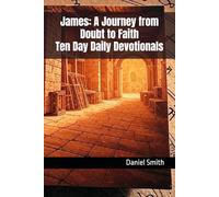 James: A Journey from Doubt to Faith Ten Day Daily Devotionals
