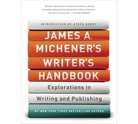 James A. Michener's Writer's Handbook: Explorations in Writing and Publishing