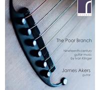 James Akers - The Poor Branch: 19th-Century Guitar Music By Ivan Klinger