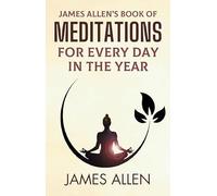 James Allen’s Book Of Meditations For Every Day In The Year