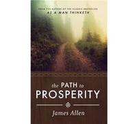 James Allens the Path to Prosperity by James Allen James Allen (Auteur)