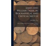 James And William Tassie, As Biographical And Critical Sketch