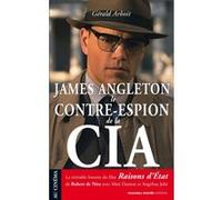 James Angleton le contre-espion de la CIA Gérald Arboit (Auteur)