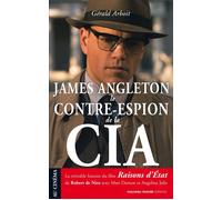 James Angleton le contre-espion de la CIA - Gérald Arboit - Nouveau Monde Eds - broché - Biographie