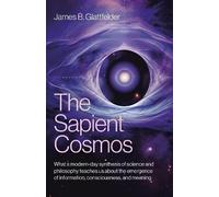 James B. Glattfelder Sapient Cosmos, The (Poche)