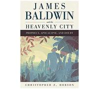 James Baldwin And The Heavenly City