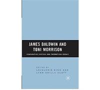 James Baldwin And Toni Morrison: Comparative Critical And Theoretical Essays