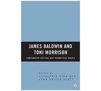 James Baldwin And Toni Morrison: Comparative Critical And Theoretical Essays