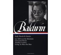 James Baldwin: Early Novels & Stories: Go Tell It on the Mountain / Giovanni's R: (Library of America #97).