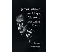 James Baldwin Smoking a Cigarette and Other Poems