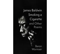 James Baldwin Smoking a Cigarette and Other Poems - Baron Wormser - Slant Books - ebook (ePub) - Livre