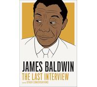 James Baldwin: The Last Interview: and other Conversations