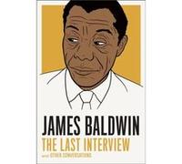 James Baldwin The Last Interview by Quincy Troupe Inconnu (Auteur)
