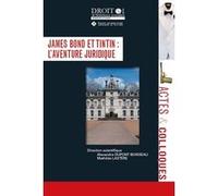 James Bond et Tintin : l'aventure juridique Alexandre Dupont Boisseau (Auteur)