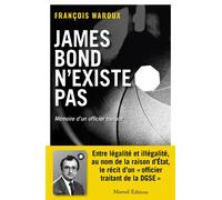 James Bond n'existe pas, version augmentée Mémoire d'un officier traitant - François Waroux - Mareuil Editions - broché - Témoignage