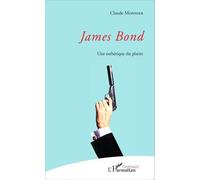 James Bond - Une Esthétique Du Plaisir