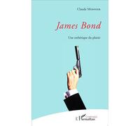 James Bond Une esthétique du plaisir - Claude Monnier - L'harmattan - broché - Beau livre