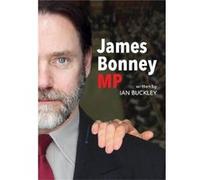 James Bonney M.P. by Ian Buckley Ian Buckley (Auteur)