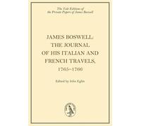 James Boswell, the Journal of His Italian and French Travels, 1765-1766