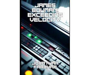 James Bowman: Exceeding Velocity