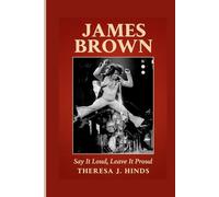JAMES BROWN: Say It Loud, Leave It Proud