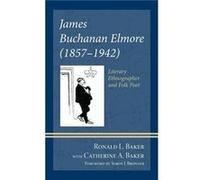 James Buchanan Elmore 18571942 by Ronald L. Baker Ronald L. Baker (Auteur)