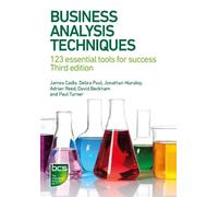 Business Analysis Techniques: 123 essential tools for success