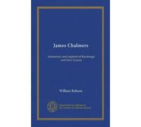 James Chalmers, missionary and explorer of Rarotonga and New Guinea