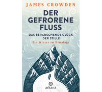 James Crowden E Der gefrorene Fluss: Das berauschende Glück der Stille. (Relié)