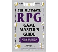 James D’Amato – Guide ultime du maître de jeu RPG – Conseils et outils – Poche