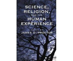 James D. Proctor Science, Religion, and the Human Experience (Poche)