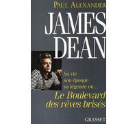 James Dean boulevard des rêves brisés - Paul Alexander - Grasset - broché - Livre