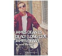 James Dean Is Dead! (Long Live James Dean)