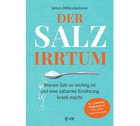 James DiNicolan Der Salz-Irrtum: Warum Salz so wichtig ist und eine salz (Poche)