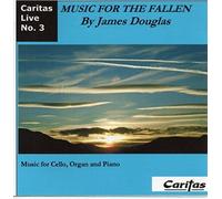 James Douglas - Music for the Fallen (Caritas Live No. 3)