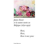 James Ensor et la Nature Morte en Belgique (1830-1930) Bart Verschaffel (Auteur), Sabine Taevernier (Auteur), Stefan Huygebaert (Auteur), Gregory Boite (Auteur)