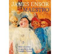James Ensor, Maestro Mise en scène et spectacle dans l'œuvre d'Ensor - Xavier Tricot - Lannoo - relié - Beau livre