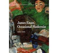 James Ensor, Occasional Modernist: Ensor's Artistic And Social Ideas And Of The Interpretation Of His Art