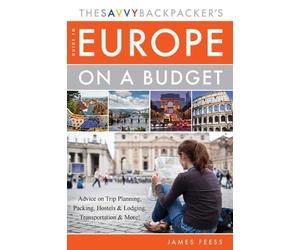 James Feess The Savvy Backpacker's Guide to Europe on a Budget (Poche)