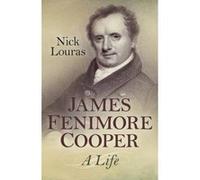 James Fenimore Cooper: A Life - [Livre en VO] Nick Louras (Auteur)