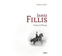 James Fillis L'écuyer de l'Europe - Gabriel Cortes - Belin - broché - Guide