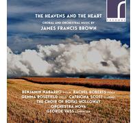 James Francis Brown – Heavens The Heart : Musique chorale et orchestrale – NAXOS