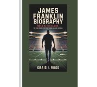 JAMES FRANKLIN BIOGRAPHY: Fired After Glory, The Penn State Story That Shook College Football