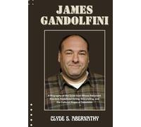 James Gandolfini: A Biography of the Quiet Icon Whose Reluctant Stardom Redefined Acting, Storytelling, and the Cultural Shape of Television