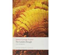 James george frazer : the golden bough: a study in magic and religion
