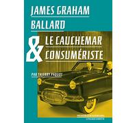 James Graham Ballard & le cauchemar consumériste