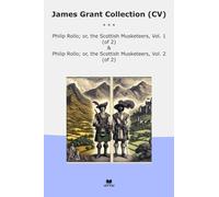 James Grant Collection (CV): Philip Rollo Scottish Musketeers